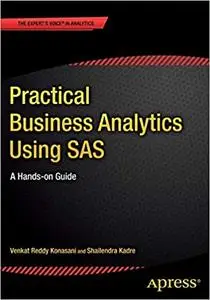Practical Business Analytics Using SAS: A Hands-on Guide (Repost)