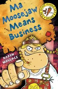 «Ma Moosejaw Means Business» by Karen Wallace