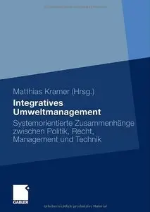 Intergratives Umweltmanagement: Systemorientierte Zusammenhänge zwischen Politik, Recht, Management und Technik (repost)