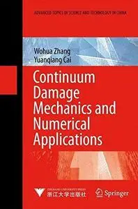 Continuum Damage Mechanics and Numerical Applications (Advanced Topics in Science and Technology in China)