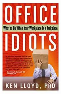 Office Idiots: What to Do When Your Workplace is a Jerkplace