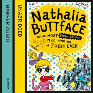 «Nathalia Buttface and the Most Embarrassing Five Minutes of Fame Ever» by Nigel Smith