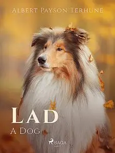 «Lad: A Dog» by Albert Payson Terhune