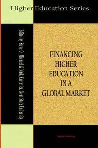 Financing Higher Education in a Global Market (Higher Education Series)(Repost)