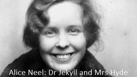 BBC Imagine - Alice Neel: Dr Jekyll and Mrs Hyde (2017)