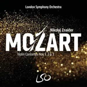 London Symphony Orchestra & Nikolaj Znaider - Mozart: Violin Concertos Nos 1, 2 & 3 (2018) [Official Digital Download 24/96]