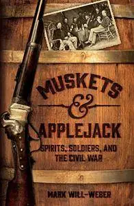 Muskets and Applejack: Spirits, Soldiers, and the Civil War