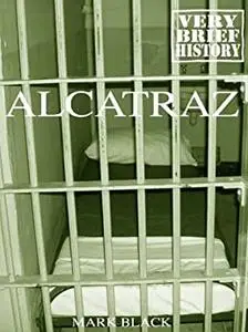 Alcatraz: A Very Brief History