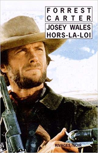 Josey Wales hors-la-loi - Forrest Carter