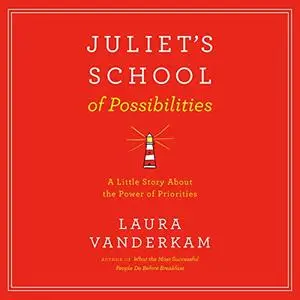 Juliet's School of Possibilities: A Little Story About the Power of Priorities [Audiobook]