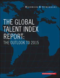 The Economist (Intelligence Unit) - The Global talent Index Report: The Outlook To 2015