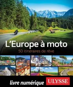 Collectif, "L'Europe à moto - 50 itinéraires de rêve"