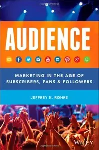 AUDIENCE: Marketing in the Age of Subscribers, Fans and Followers (repost)