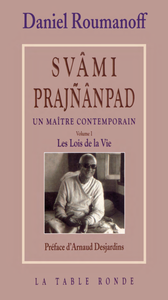 Daniel Roumanoff - Svâmi Prajnânpad, un maître contemporain : Tome 1 : Les Lois de la Vie