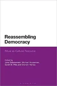 Reassembling Democracy: Ritual as Cultural Resource