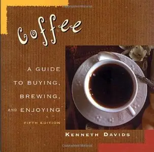 Coffee: A Guide to Buying, Brewing, and Enjoying (5th Edition)