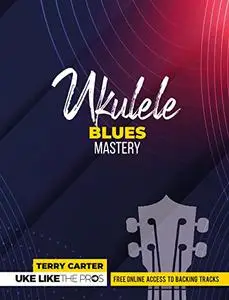 Ukulele Blues Mastery | Uke Like The Pros