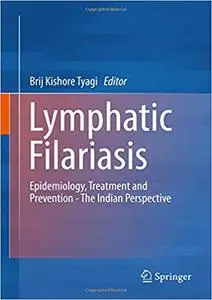 Lymphatic Filariasis: Epidemiology, Treatment and Prevention - The Indian Perspective