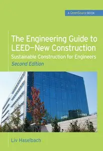 The Engineering Guide to LEED-New Construction: Sustainable Construction for Engineers, Second Edition (repost)