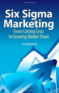 Six Sigma Marketing: From Cutting Costs to Growing Market Share (repost)