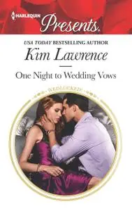 «One Night to Wedding Vows» by Kim Lawrence