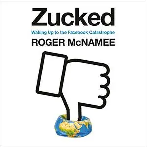 Zucked: Waking Up to the Facebook Catastrophe [Audiobook] (Repost)