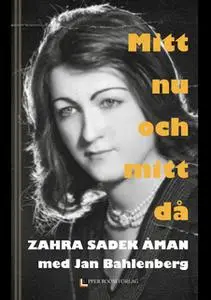 «Mitt nu och mitt då» by Jan Bahlenberg,Zahra Sadek Åman