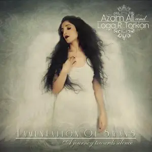 Azam Ali & Loga Ramin Torkian - Lamentation of Swans A Journey Towards Silence (2013)
