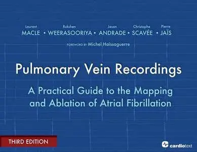 Pulmonary Vein Recordings: A Practical Guide to the Mapping and Ablation of Atrial Fibrillation, 3 edition