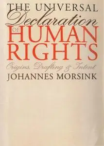 The Universal Declaration of Human Rights: Origins, Drafting, and Intent