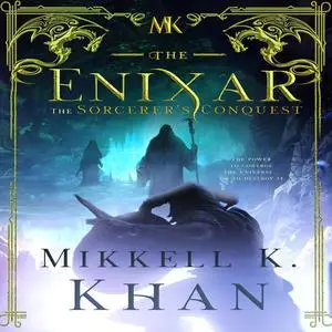 «The Enixar - The Sorcerer's Conquest» by Mikkell Khan