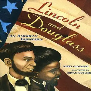 «Lincoln And Douglass: An American Friendship» by Nikki Giovanni