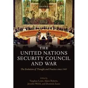 The United Nations Security Council and War: The Evolution of Thought and Practice since 1945 (repost)