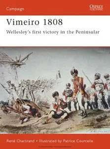 Vimeiro 1808: Wellesley’s First Victory in the Peninsular (Osprey Campaign 90)