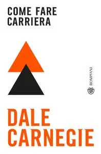 Dale Carnegie - Come fare carriera