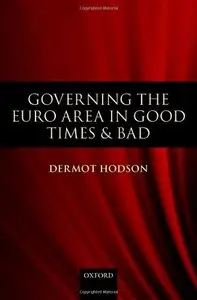 Governing the Euro Area in Good Times and Bad