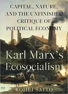 Karl Marx's Ecosocialism: Capital, Nature, and the Unfinished Critique of Political Economy