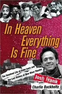 In Heaven Everything Is Fine: The Unsolved Life of Peter Ivers and the Lost History of New Wave Theatre
