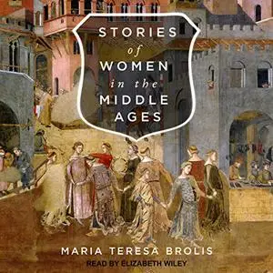 Stories of Women in the Middle Ages [Audiobook] (repost)