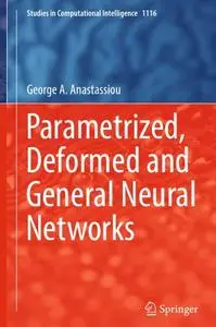 Parametrized, Deformed and General Neural Networks