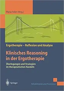 Klinisches Reasoning in der Ergotherapie: Überlegungen und Strategien im therapeutischen Handeln (Repost)