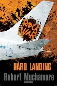 «Rock War 4 - Hård landing» by Robert Muchamore