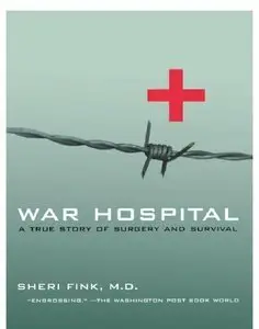 War Hospital: A True Story of Surgery and Survival (repost)