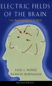 Electric Fields of the Brain: The Neurophysics of EEG (2nd edition)