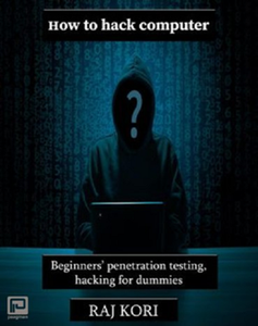 How to hack computer : Beginners’ penetration testing, hacking for dummies