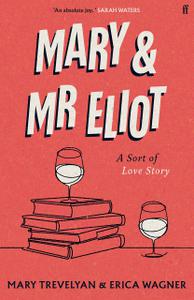 Mary and Mr Eliot: A Sort of Love Story