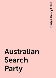 «Australian Search Party» by Charles Henry Eden