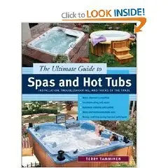 The Ultimate Guide to Spas and Hot Tubs : Troubleshooting and Tricks of the Trade