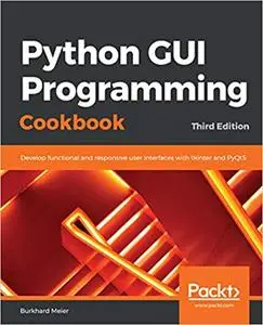 Python GUI Programming Cookbook, 3rd Edition (repost)