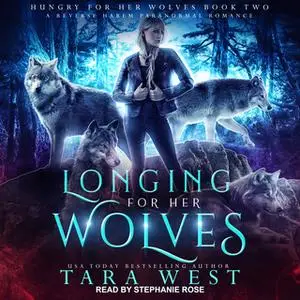 «Longing for Her Wolves: A Reverse Harem Paranormal Romance» by Tara West